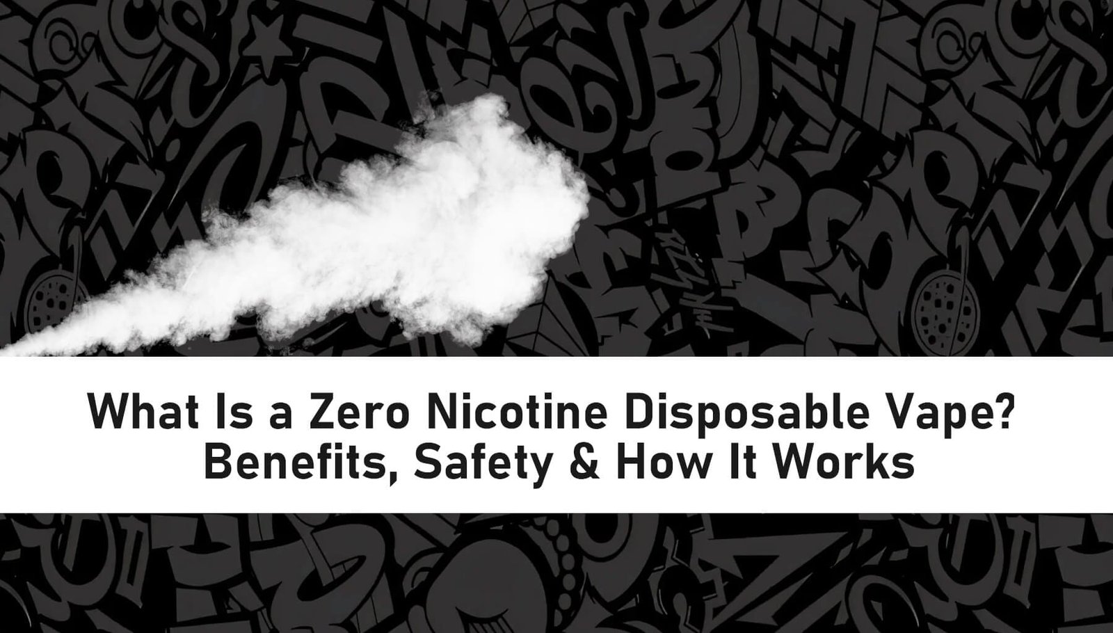 What Is a Zero Nicotine Disposable Vape Benefits, Safety & How It Works
